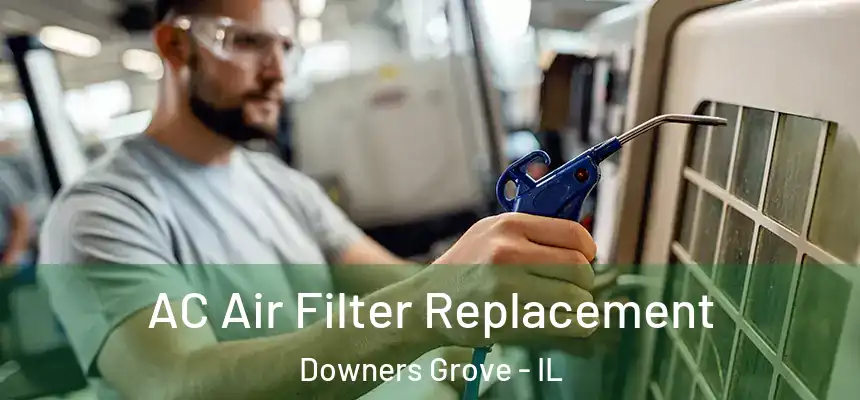 AC Air Filter Replacement Downers Grove - IL