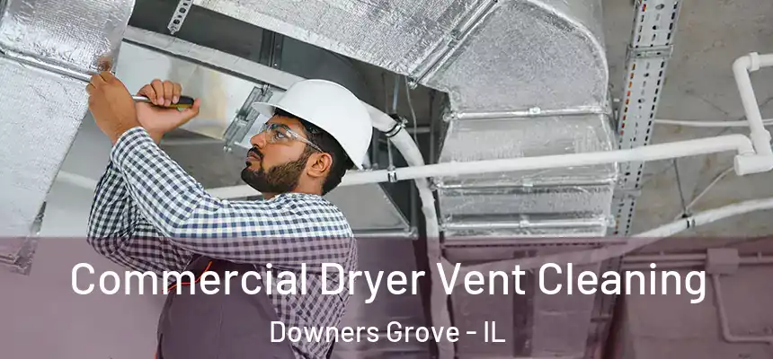  Commercial Dryer Vent Cleaning Downers Grove - IL