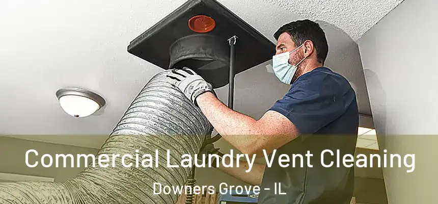 Commercial Laundry Vent Cleaning Downers Grove - IL
