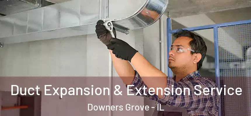  Duct Expansion & Extension Service Downers Grove - IL