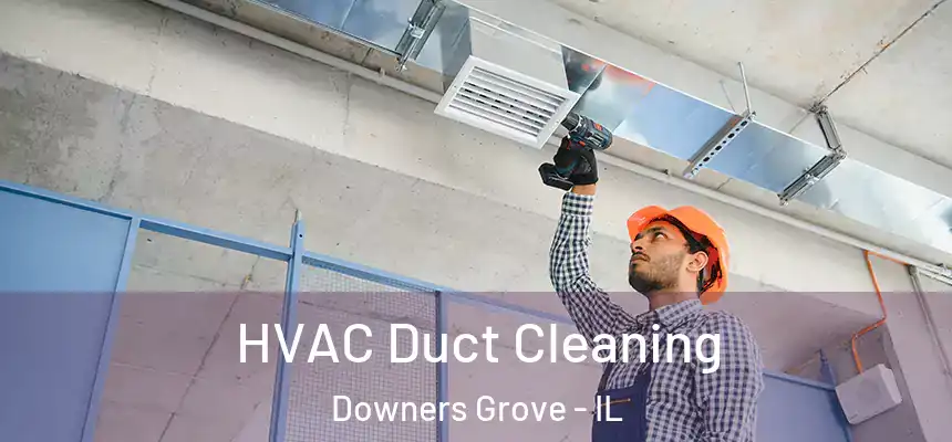  HVAC Duct Cleaning Downers Grove - IL