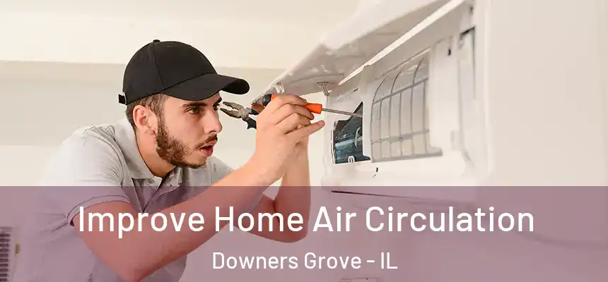  Improve Home Air Circulation Downers Grove - IL