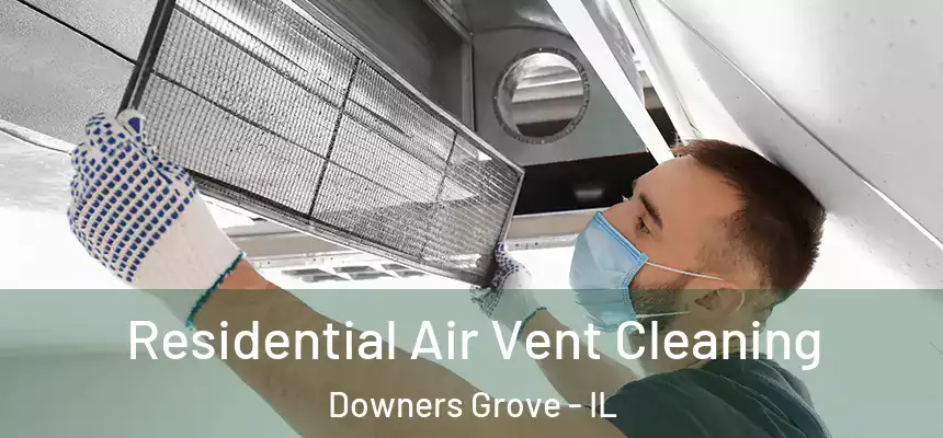 Residential Air Vent Cleaning Downers Grove - IL