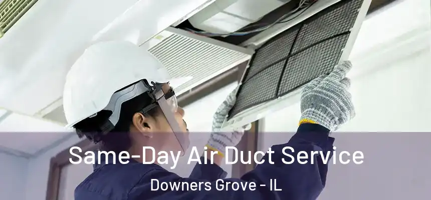 Same-Day Air Duct Service Downers Grove - IL