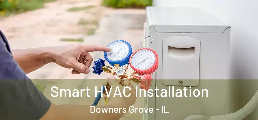  Smart HVAC Installation Downers Grove - IL