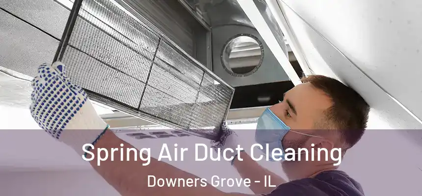  Spring Air Duct Cleaning Downers Grove - IL