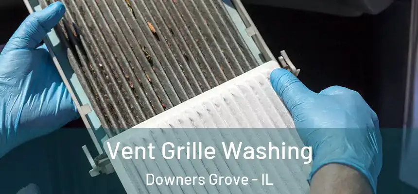  Vent Grille Washing Downers Grove - IL